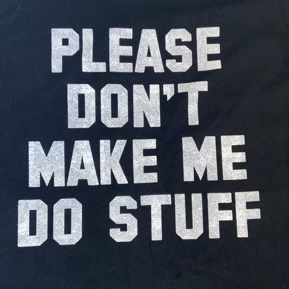 Black t shirt (please don’t make me do stuff) - Picture 2 of 5